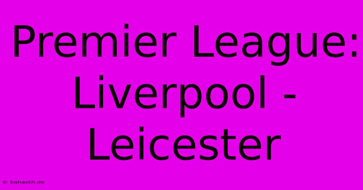 Premier League: Liverpool - Leicester