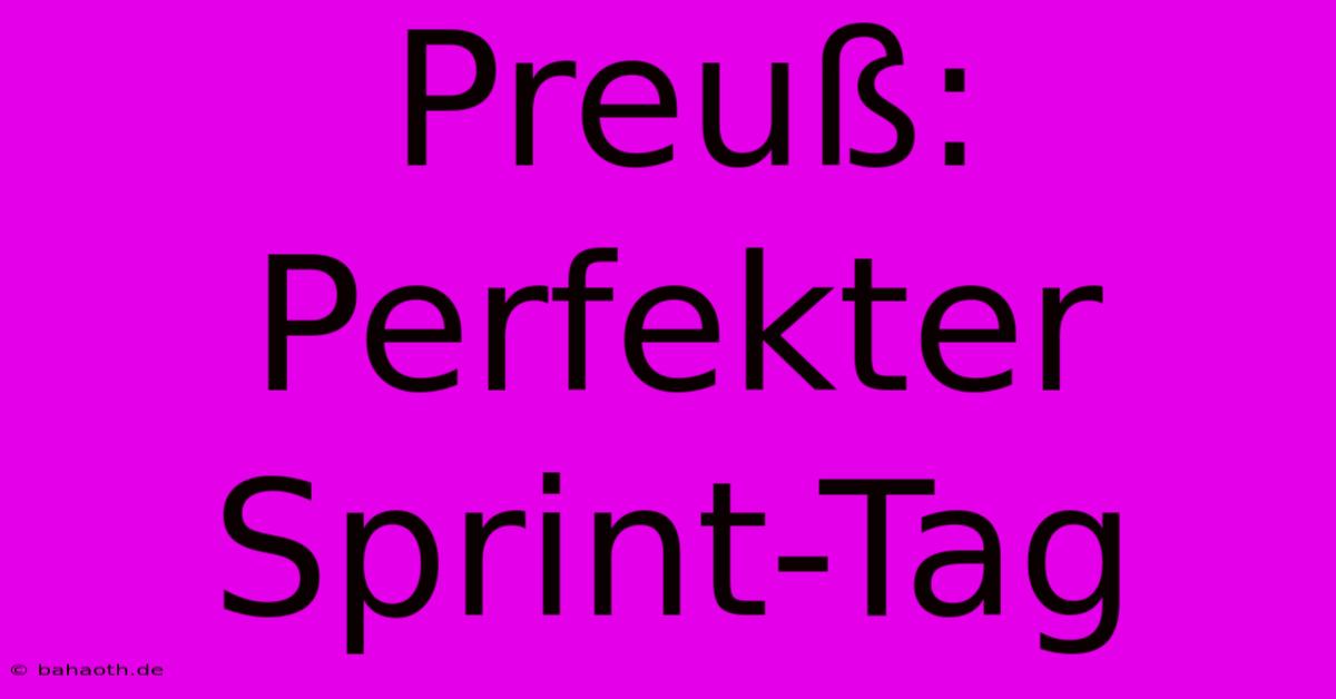 Preuß: Perfekter Sprint-Tag