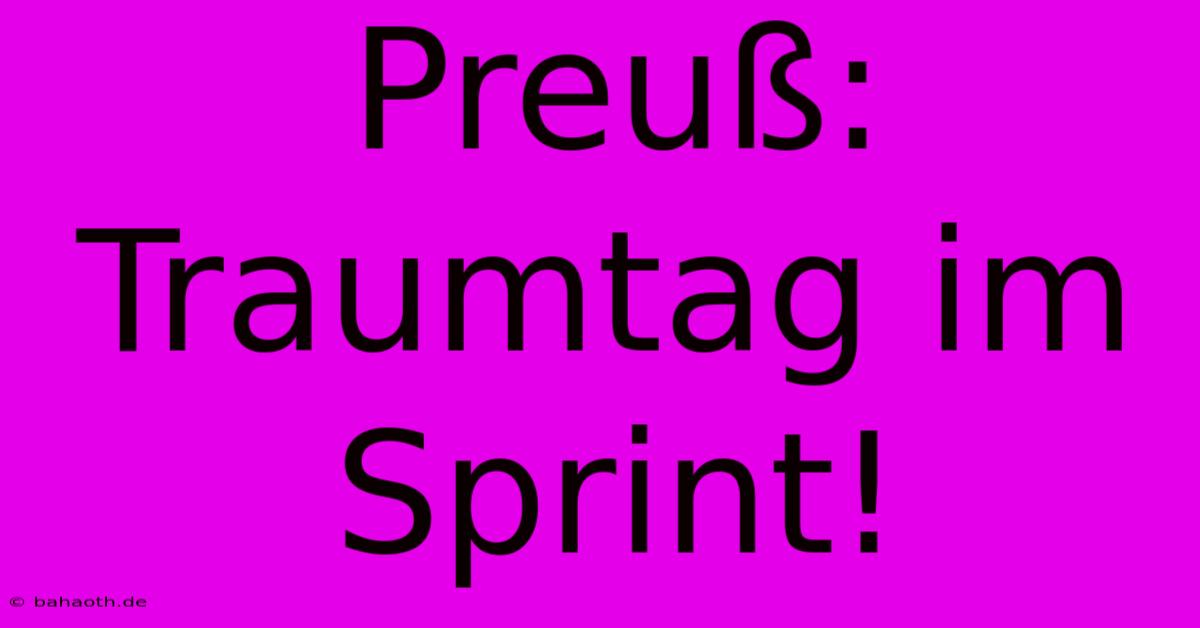 Preuß: Traumtag Im Sprint!