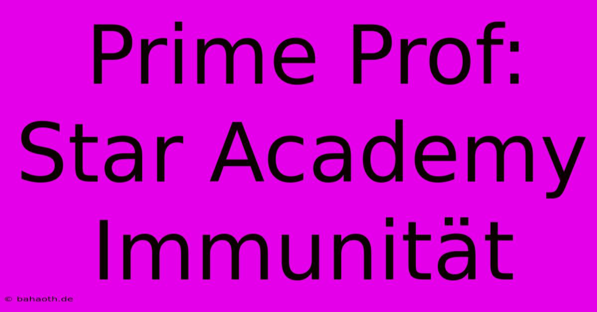 Prime Prof: Star Academy Immunität