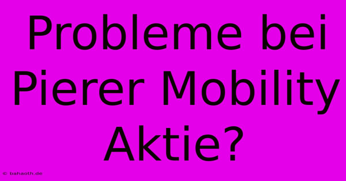 Probleme Bei Pierer Mobility Aktie?