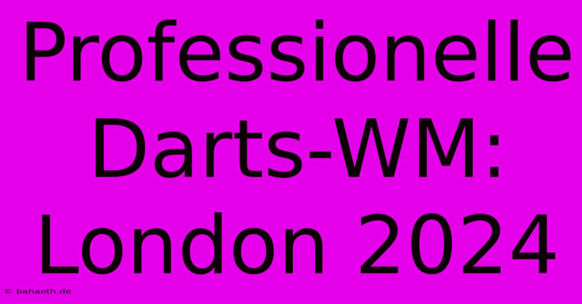 Professionelle Darts-WM:  London 2024