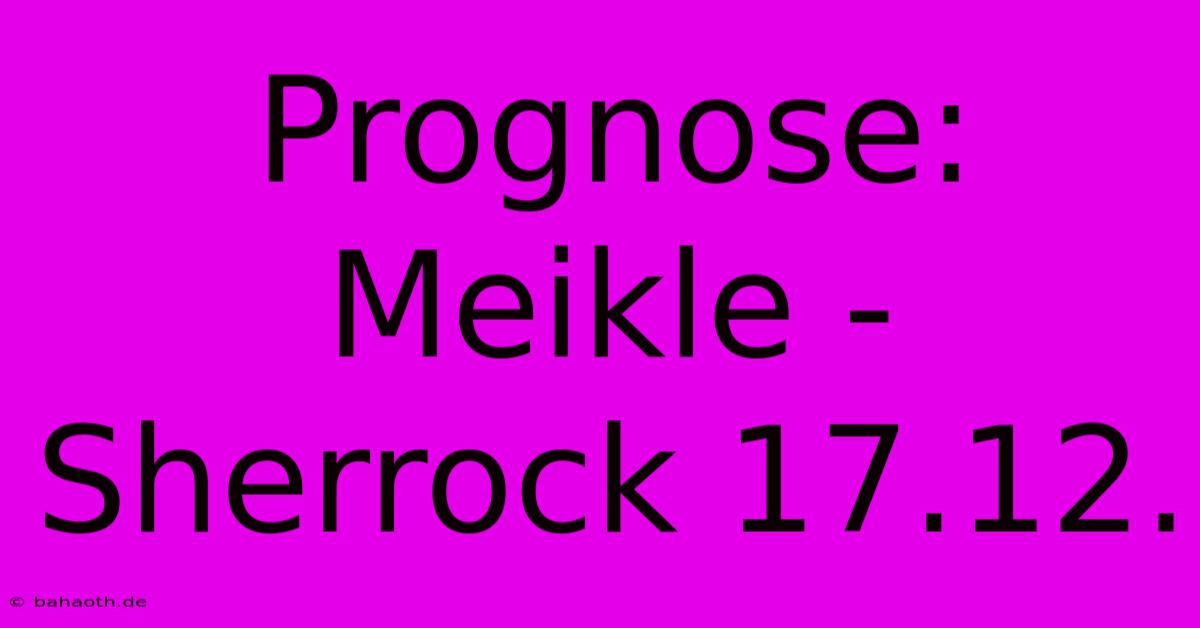 Prognose: Meikle - Sherrock 17.12.