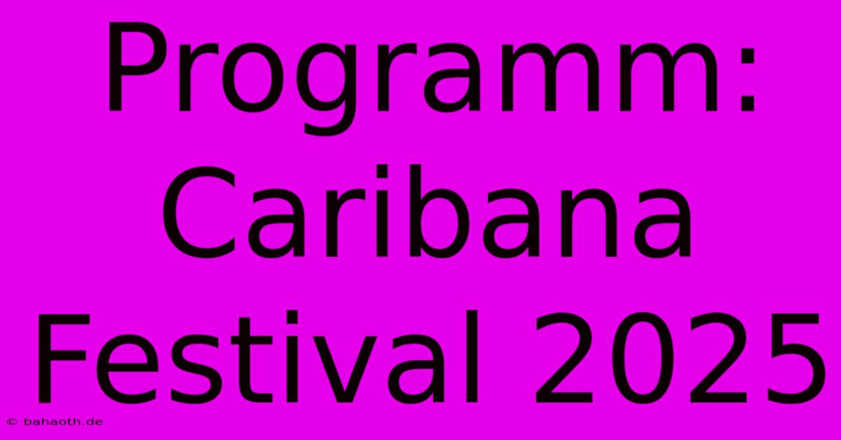 Programm: Caribana Festival 2025