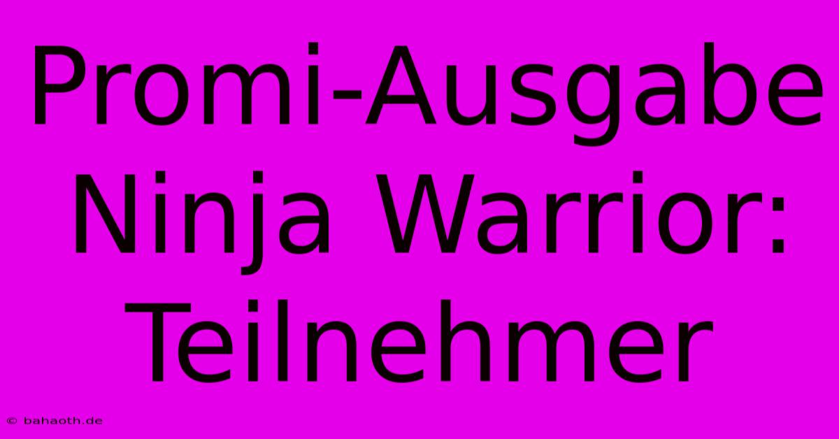 Promi-Ausgabe Ninja Warrior: Teilnehmer