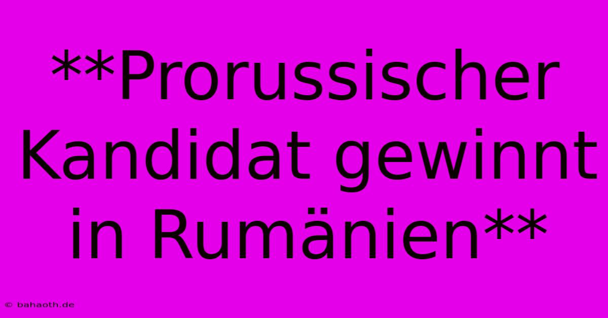 **Prorussischer Kandidat Gewinnt In Rumänien**