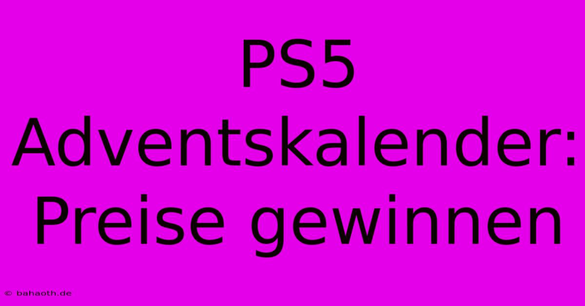 PS5 Adventskalender: Preise Gewinnen