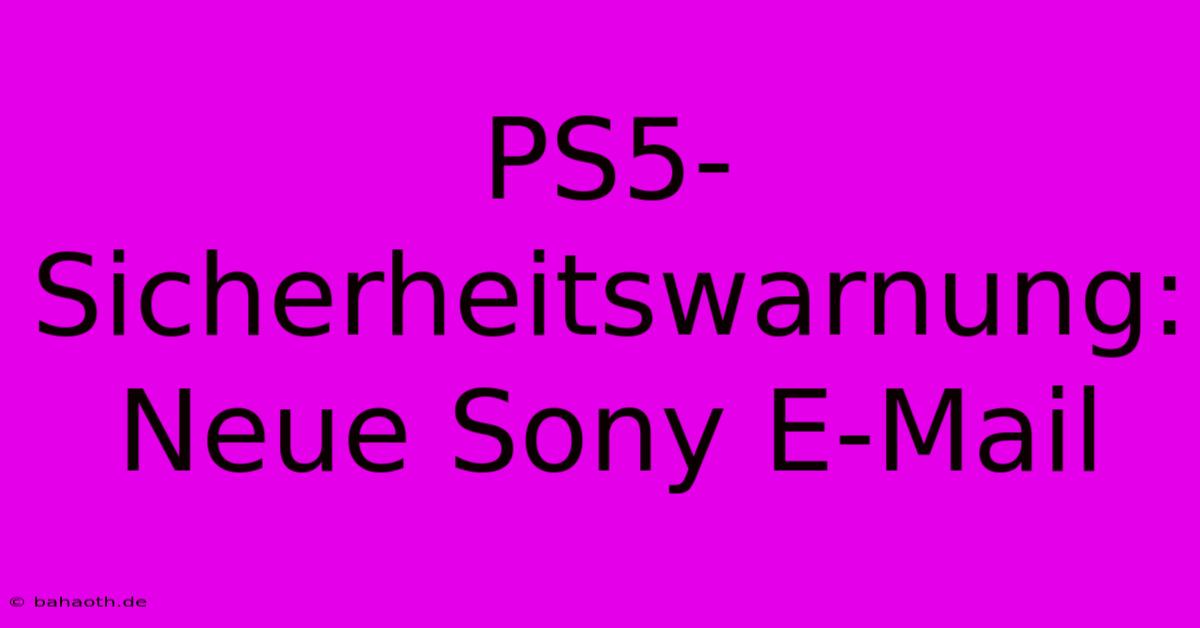 PS5-Sicherheitswarnung: Neue Sony E-Mail