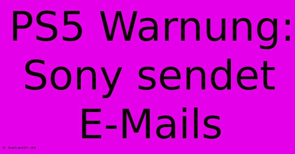 PS5 Warnung: Sony Sendet E-Mails