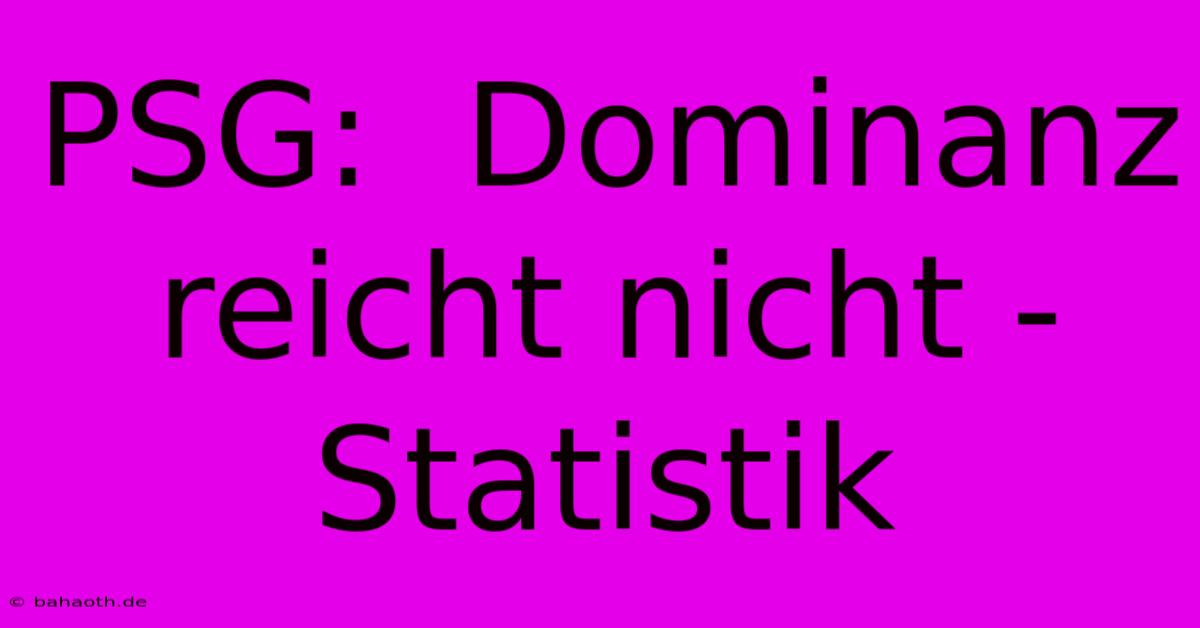 PSG:  Dominanz Reicht Nicht - Statistik