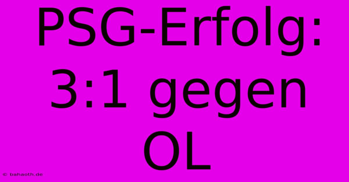 PSG-Erfolg: 3:1 Gegen OL