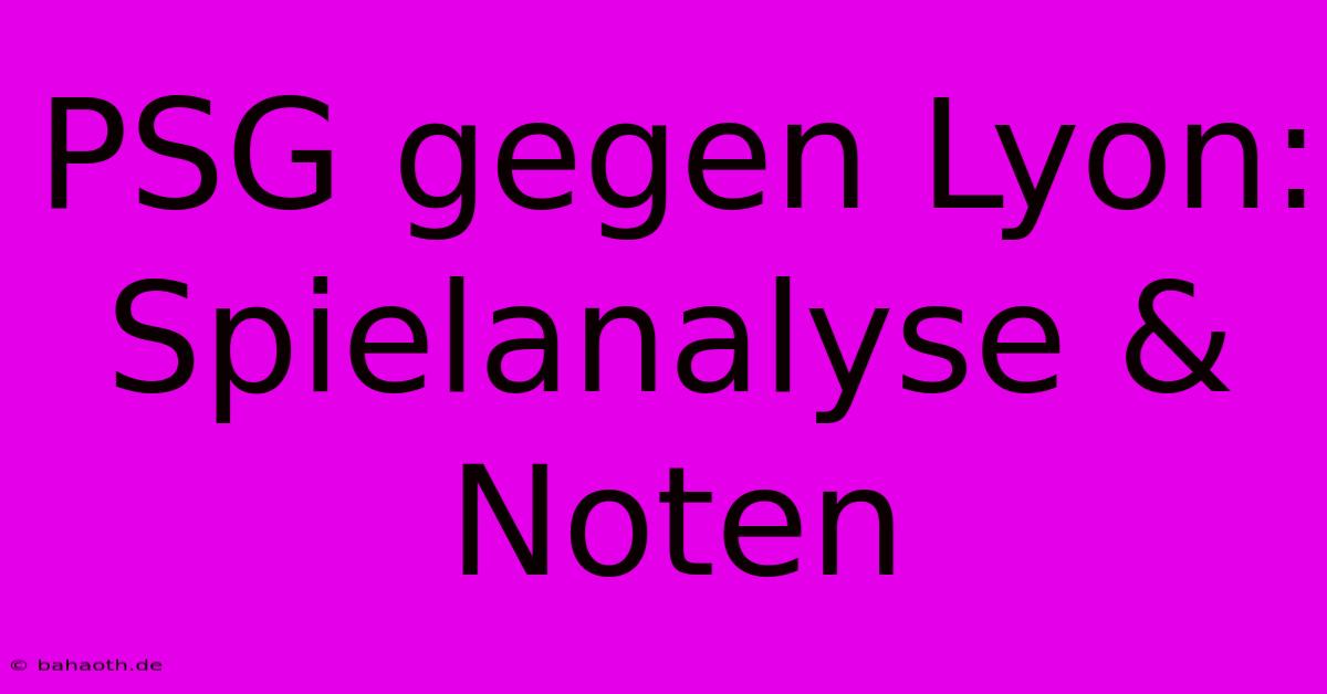 PSG Gegen Lyon: Spielanalyse & Noten