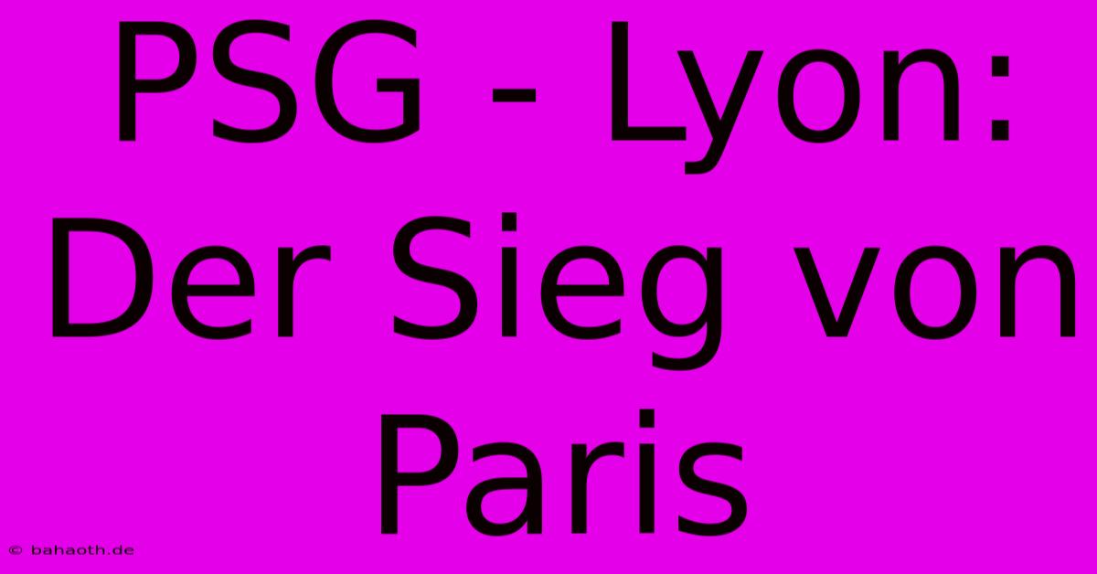 PSG - Lyon: Der Sieg Von Paris