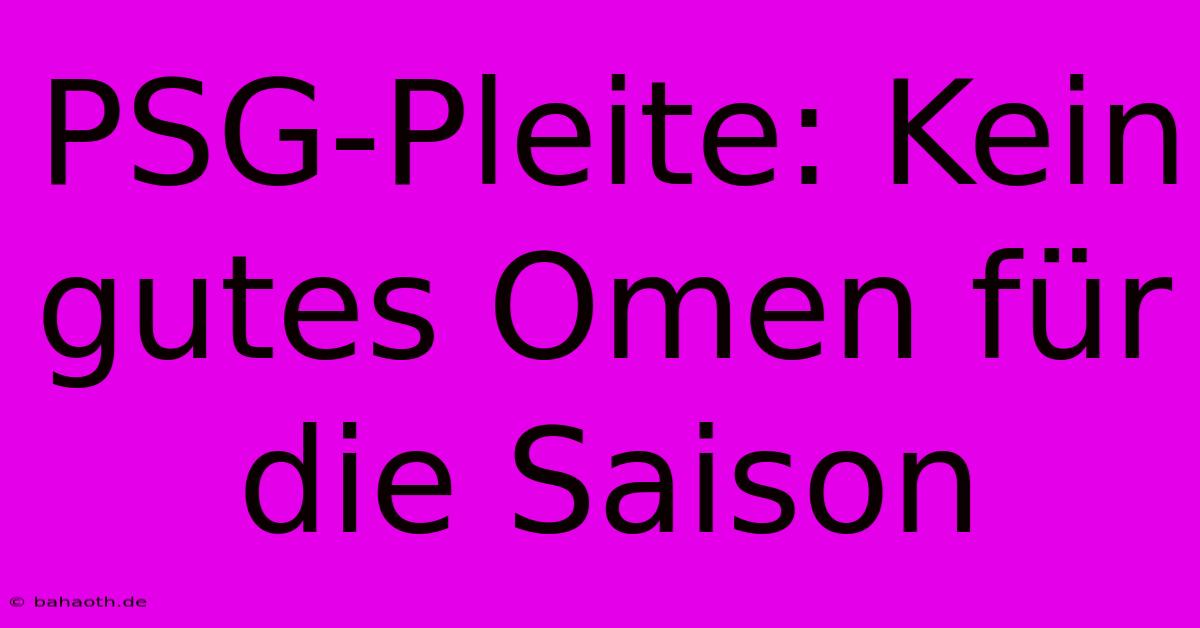 PSG-Pleite: Kein Gutes Omen Für Die Saison