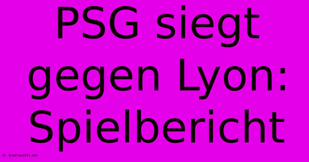 PSG Siegt Gegen Lyon: Spielbericht