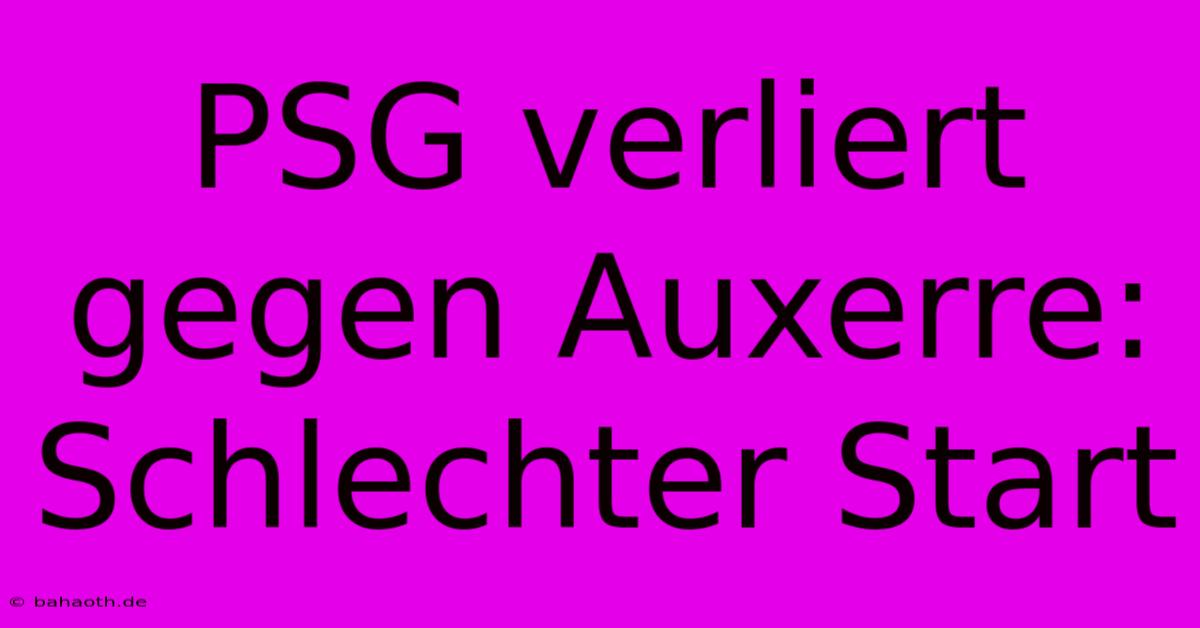 PSG Verliert Gegen Auxerre: Schlechter Start