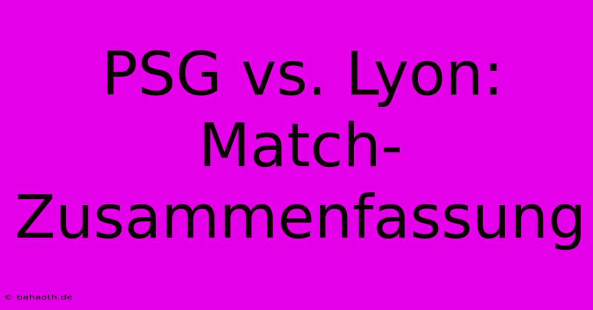 PSG Vs. Lyon: Match-Zusammenfassung