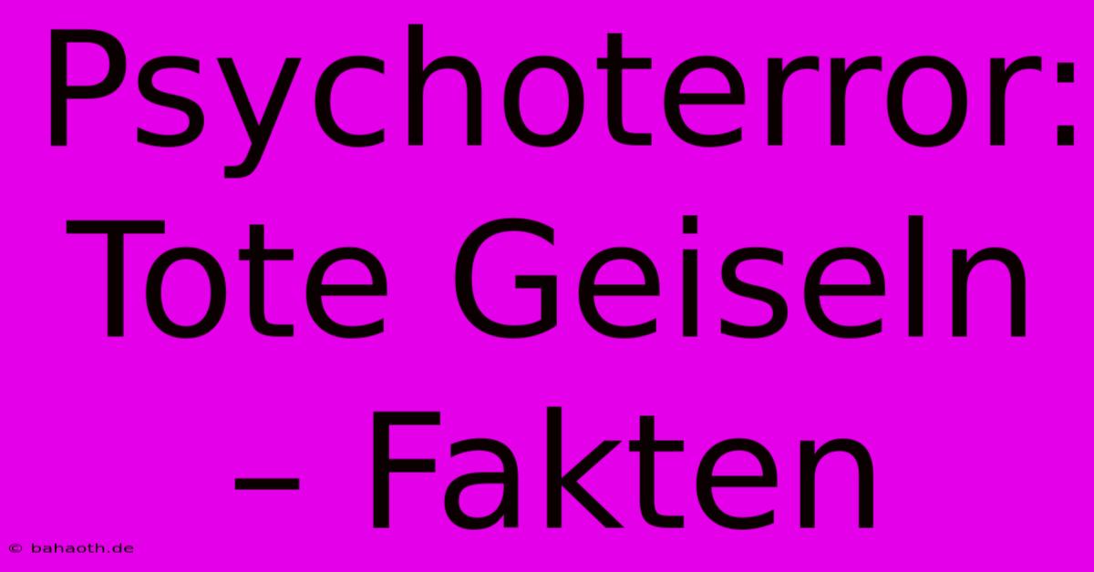 Psychoterror: Tote Geiseln – Fakten