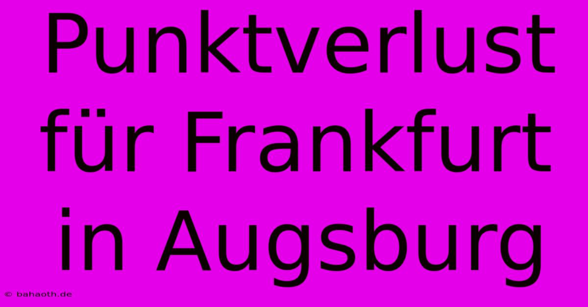 Punktverlust Für Frankfurt In Augsburg