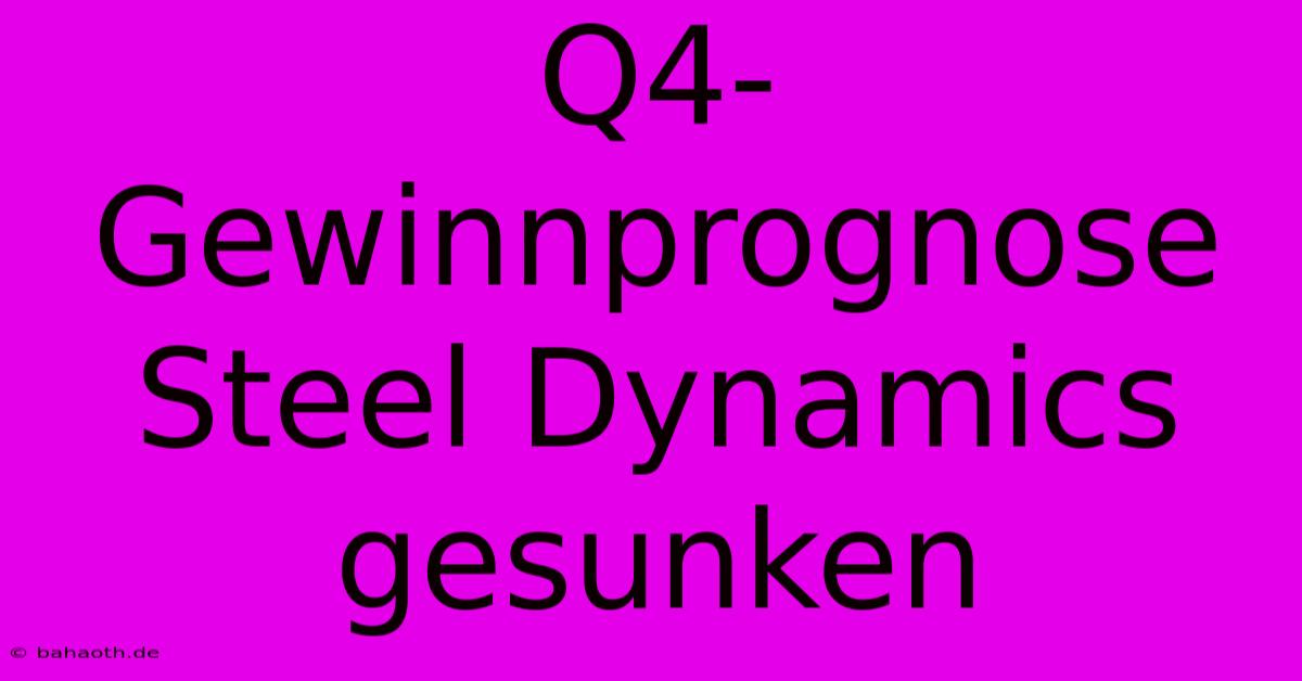 Q4-Gewinnprognose Steel Dynamics Gesunken