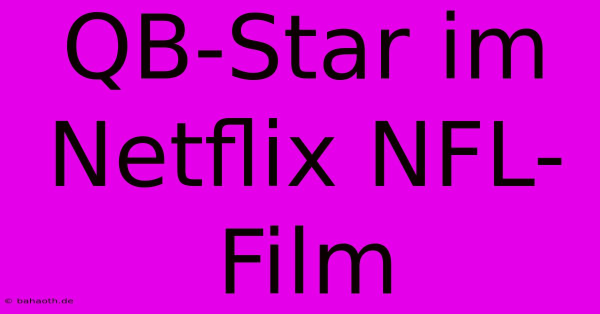 QB-Star Im Netflix NFL-Film