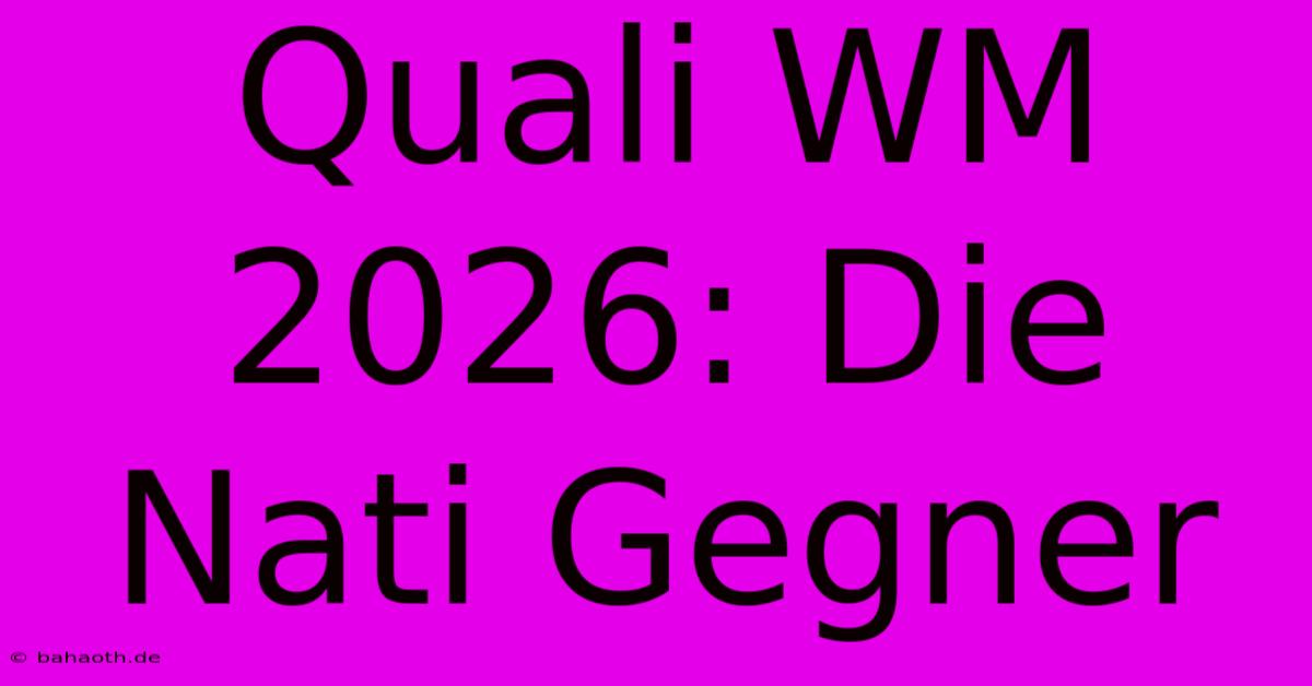 Quali WM 2026: Die Nati Gegner