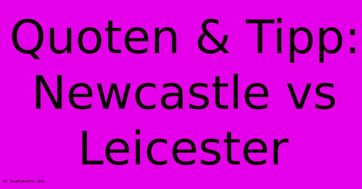 Quoten & Tipp: Newcastle Vs Leicester