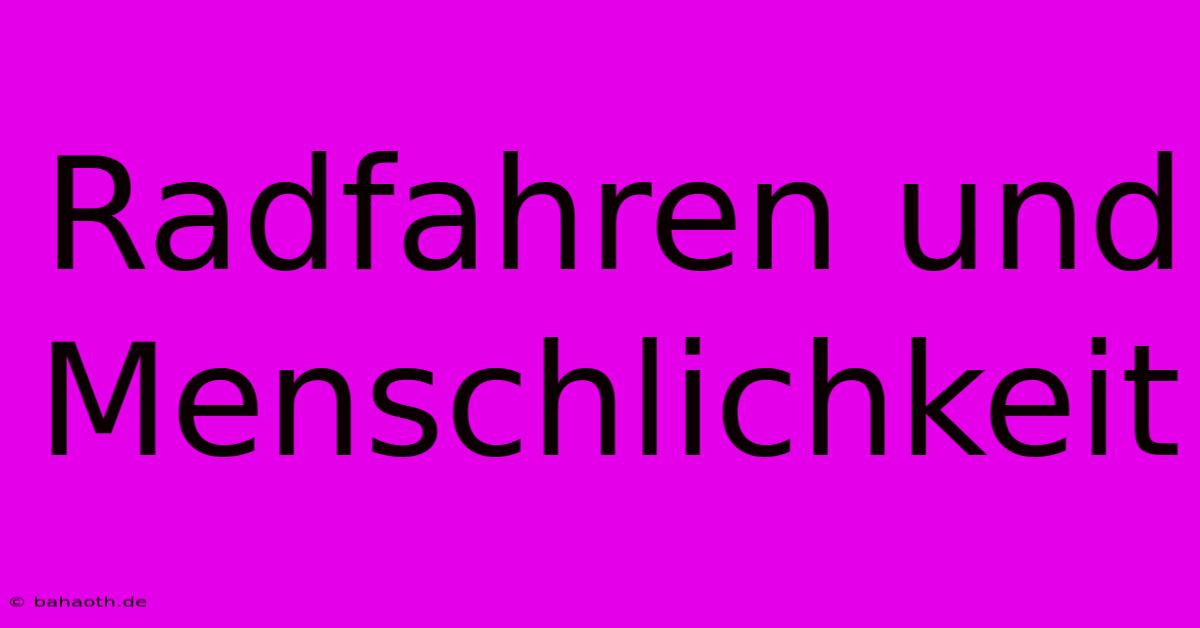 Radfahren Und Menschlichkeit