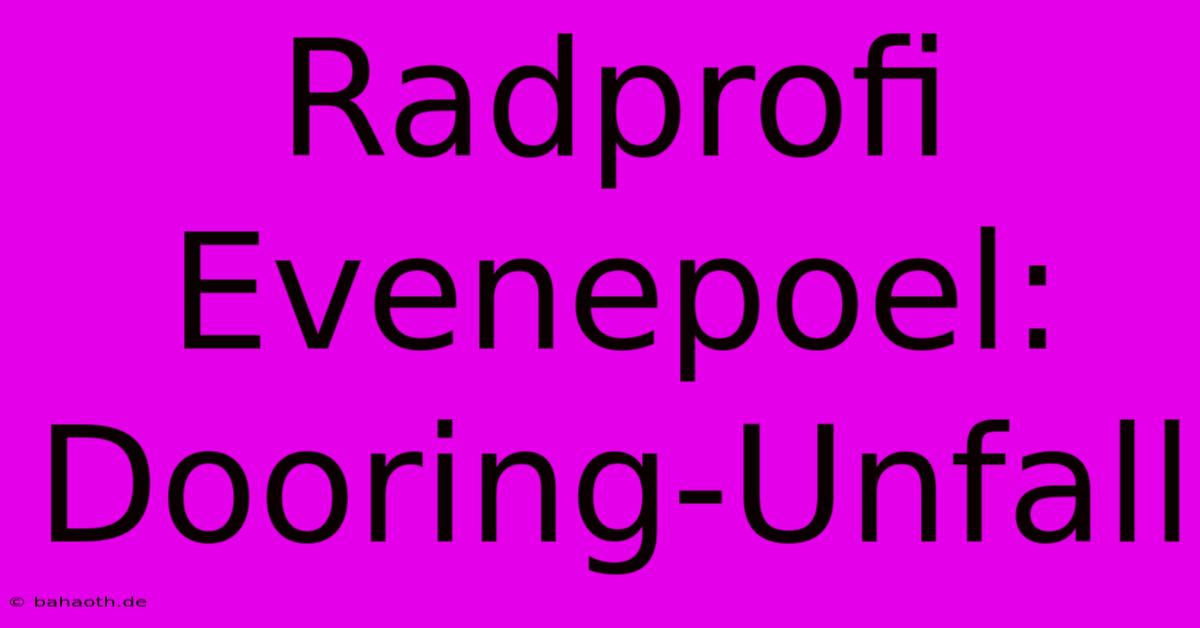 Radprofi Evenepoel: Dooring-Unfall