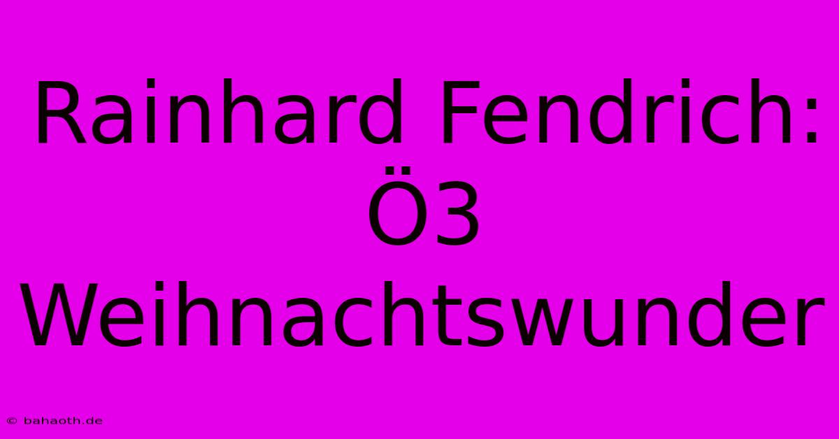 Rainhard Fendrich: Ö3 Weihnachtswunder