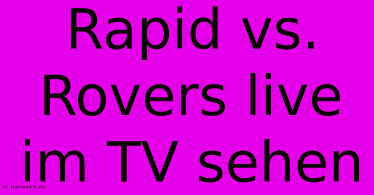 Rapid Vs. Rovers Live Im TV Sehen