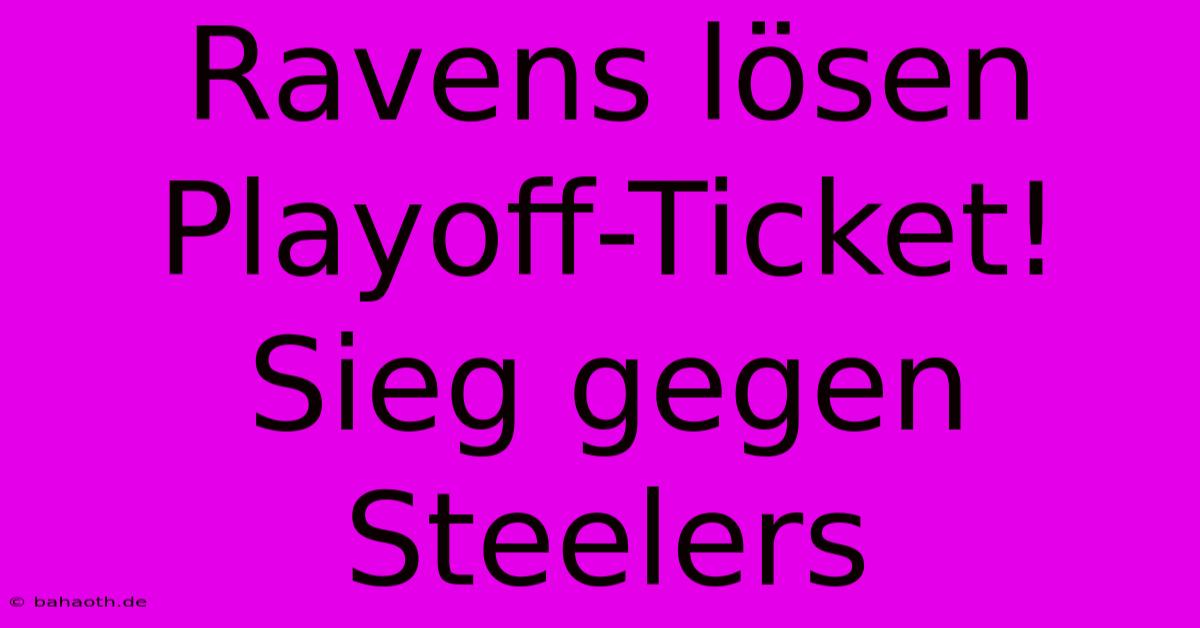 Ravens Lösen Playoff-Ticket! Sieg Gegen Steelers