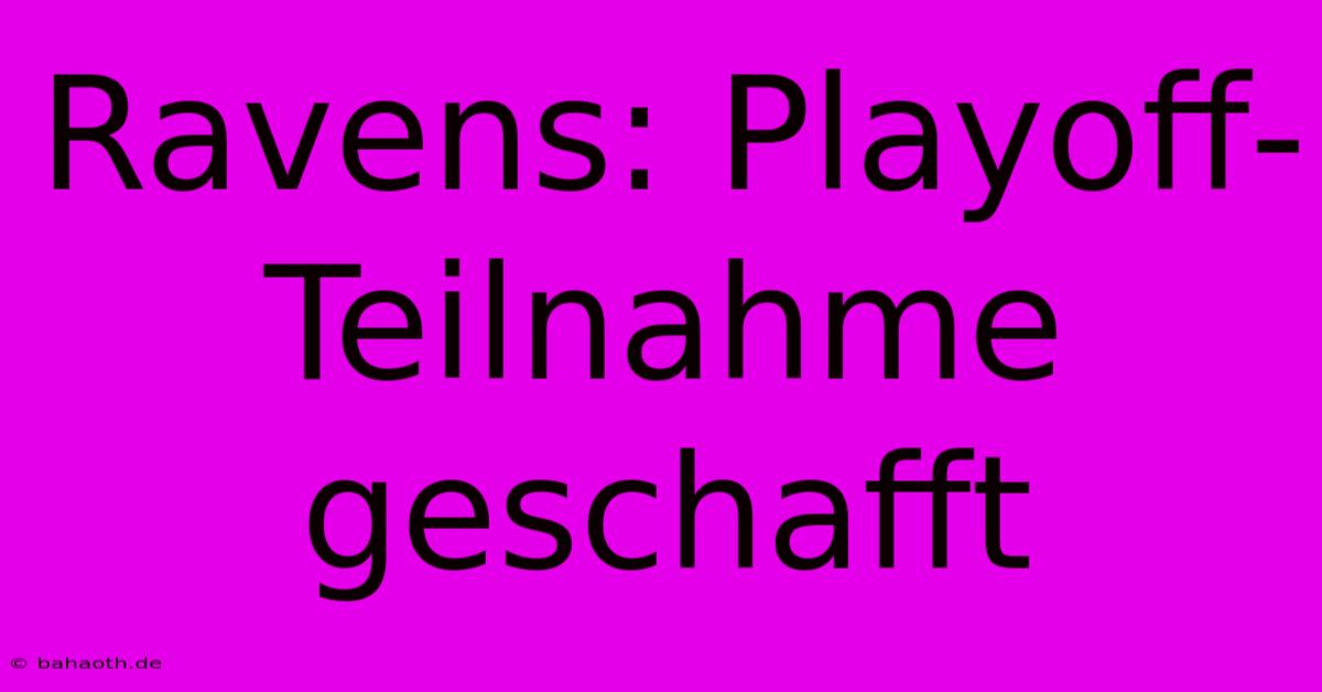 Ravens: Playoff-Teilnahme Geschafft