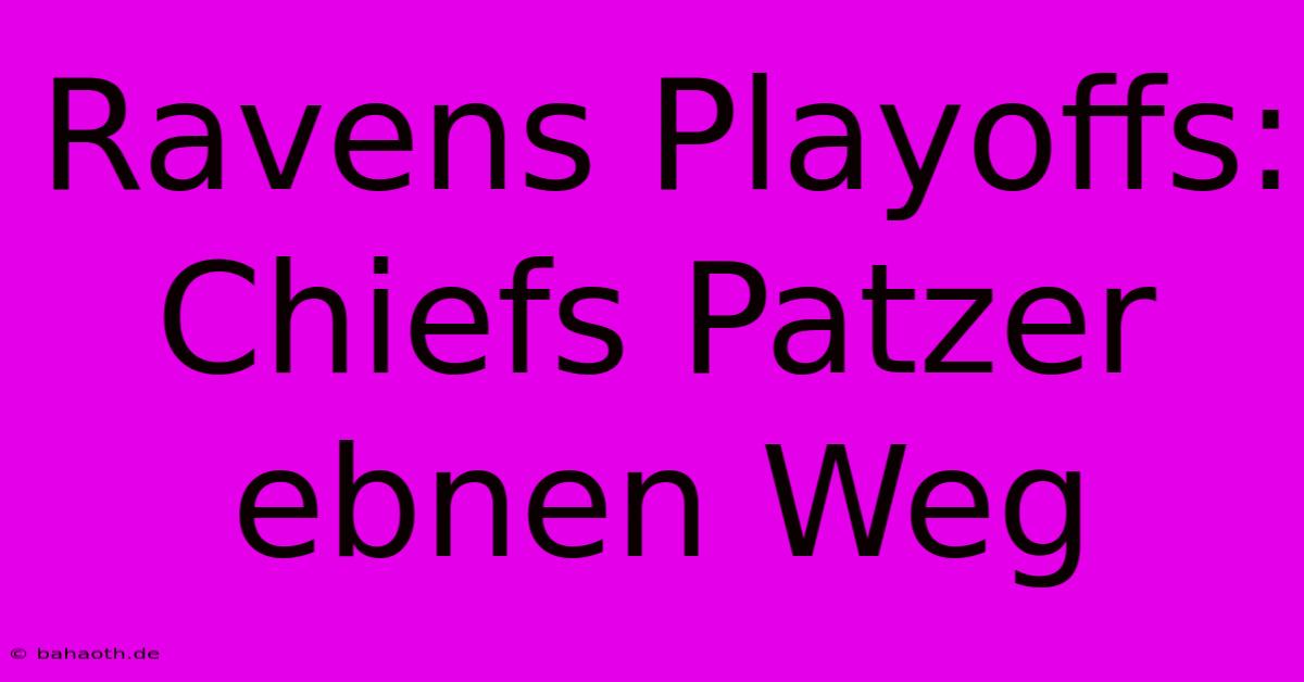 Ravens Playoffs: Chiefs Patzer Ebnen Weg