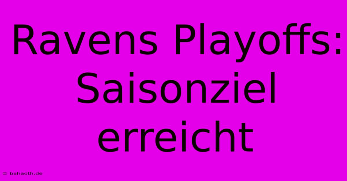 Ravens Playoffs: Saisonziel Erreicht