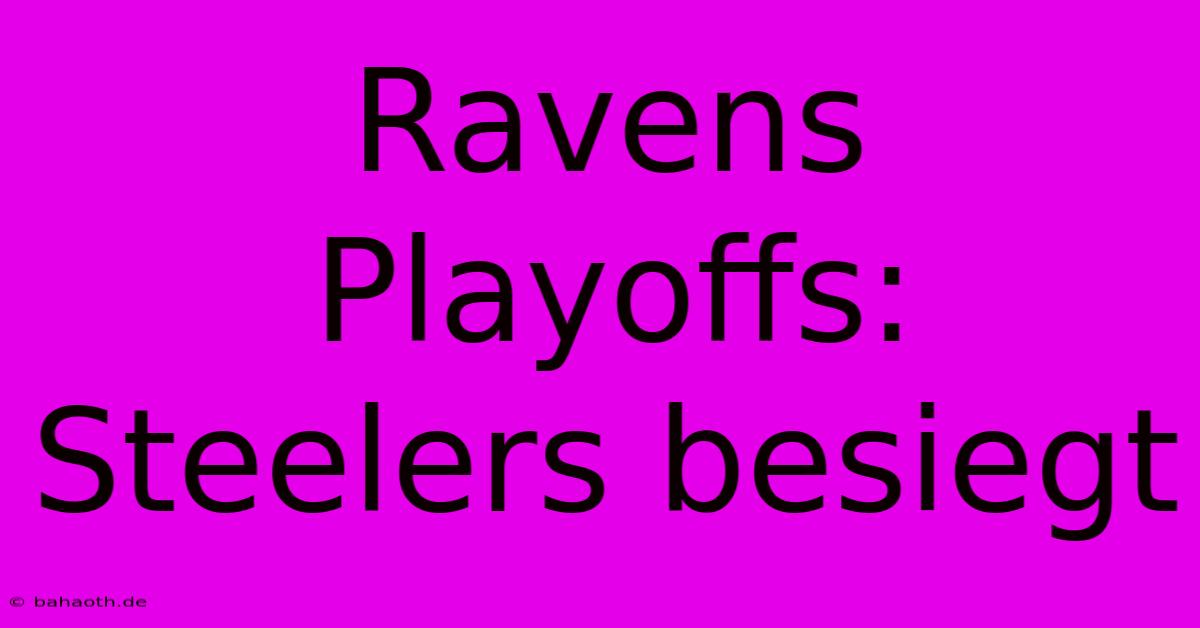 Ravens Playoffs: Steelers Besiegt