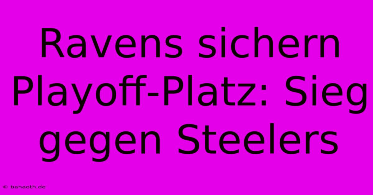 Ravens Sichern Playoff-Platz: Sieg Gegen Steelers