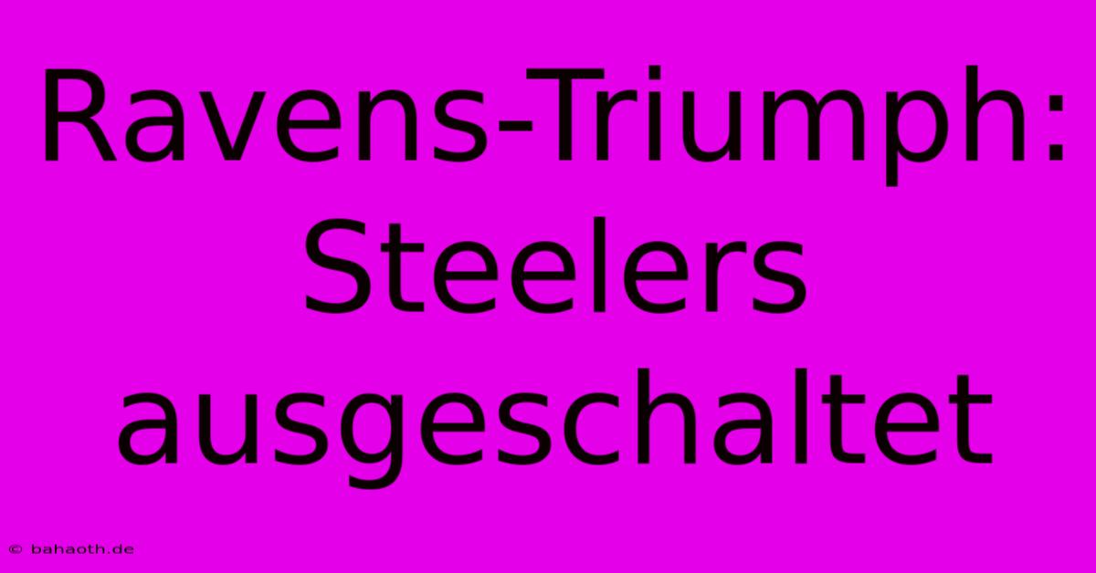 Ravens-Triumph: Steelers Ausgeschaltet