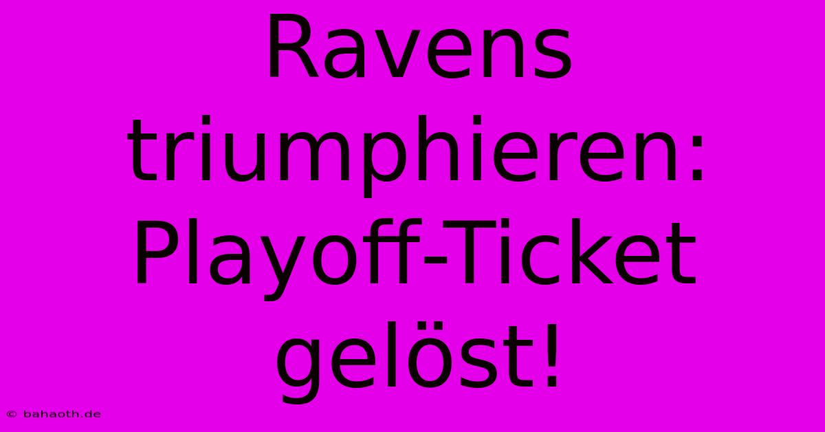 Ravens Triumphieren: Playoff-Ticket Gelöst!