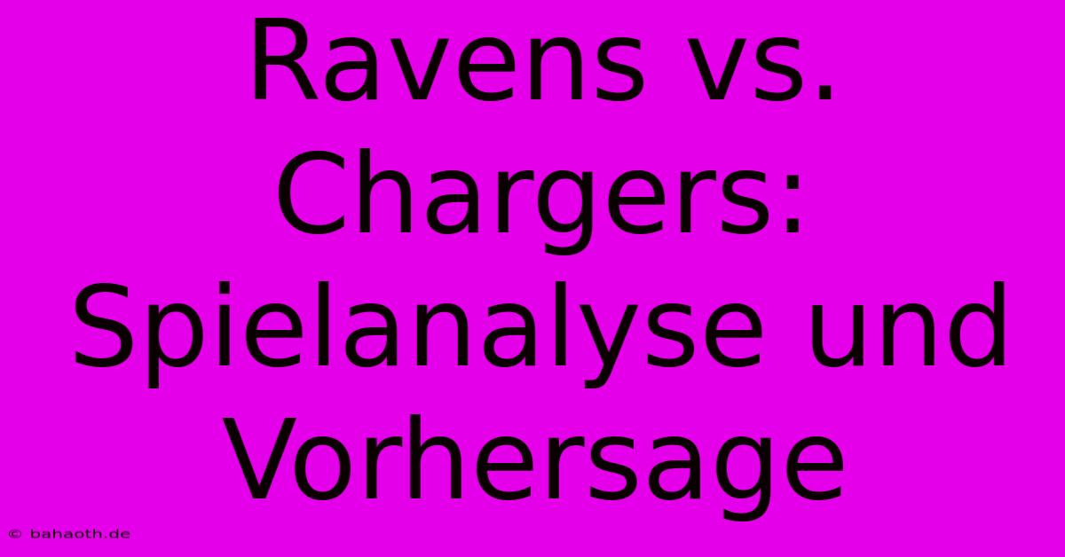 Ravens Vs. Chargers: Spielanalyse Und Vorhersage