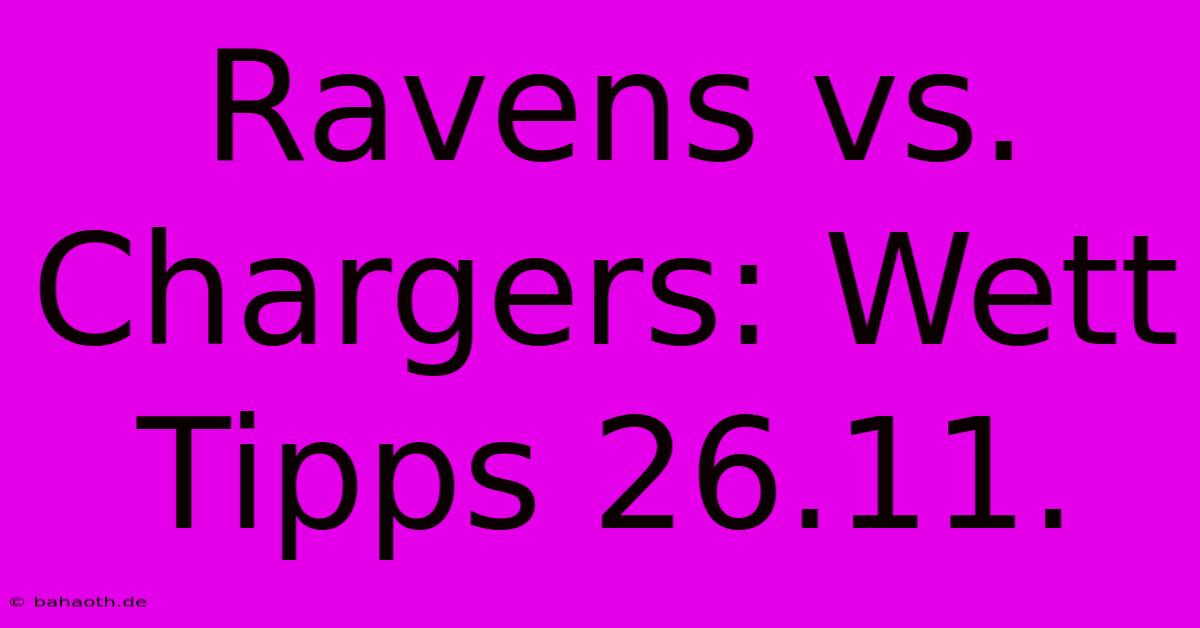 Ravens Vs. Chargers: Wett Tipps 26.11.