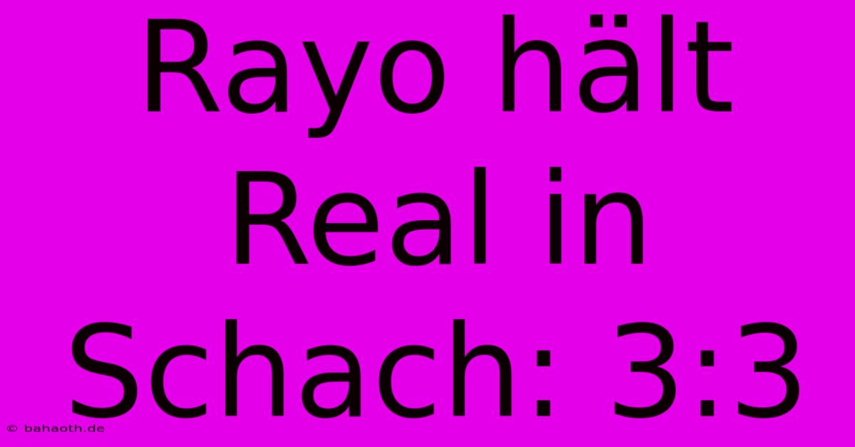 Rayo Hält Real In Schach: 3:3