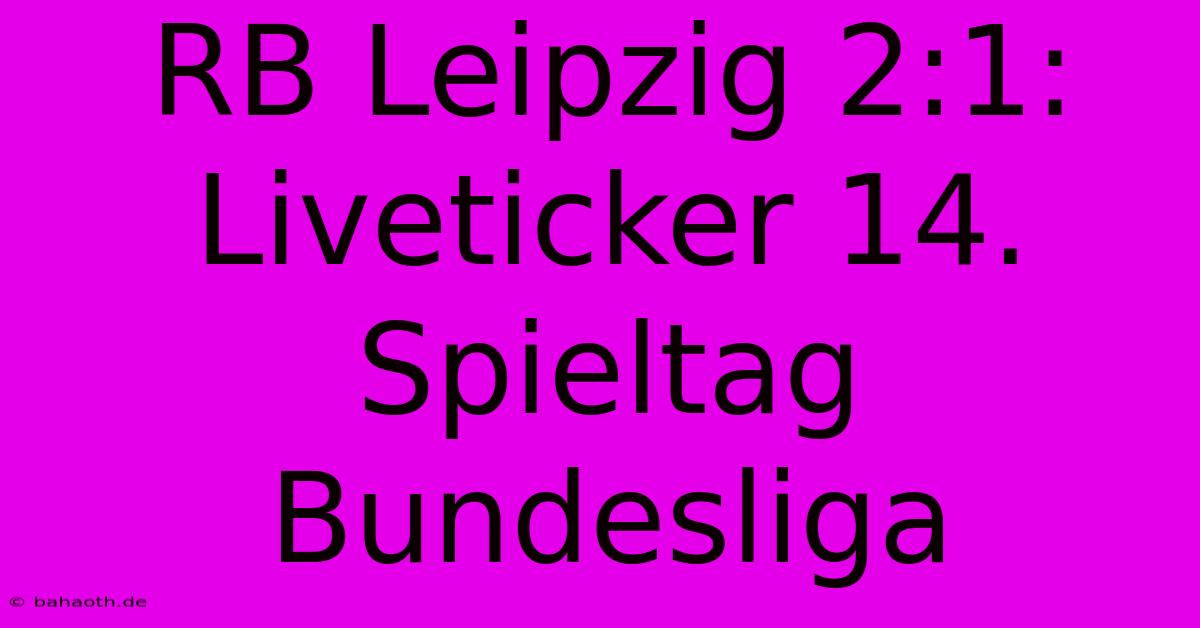 RB Leipzig 2:1: Liveticker 14. Spieltag Bundesliga