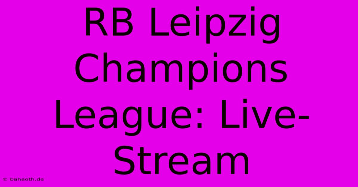 RB Leipzig Champions League: Live-Stream