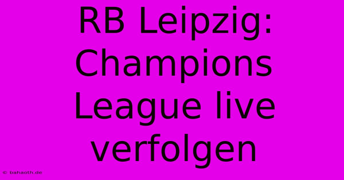 RB Leipzig: Champions League Live Verfolgen