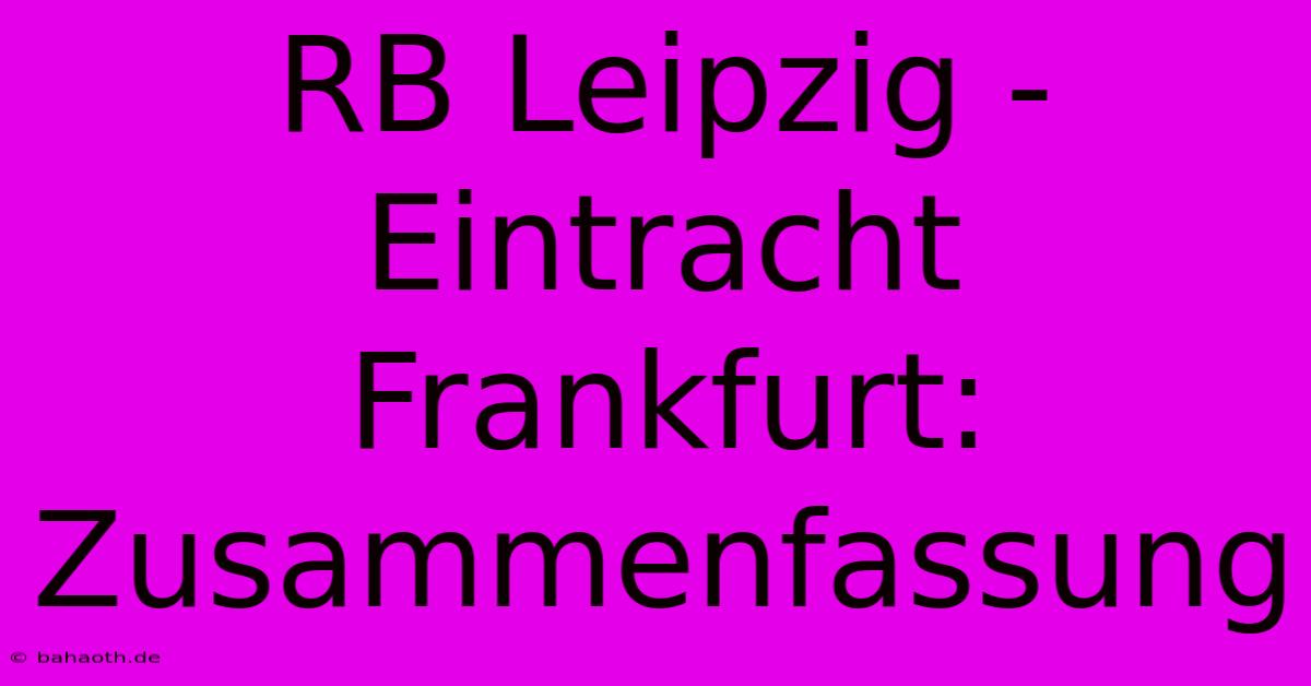 RB Leipzig - Eintracht Frankfurt: Zusammenfassung