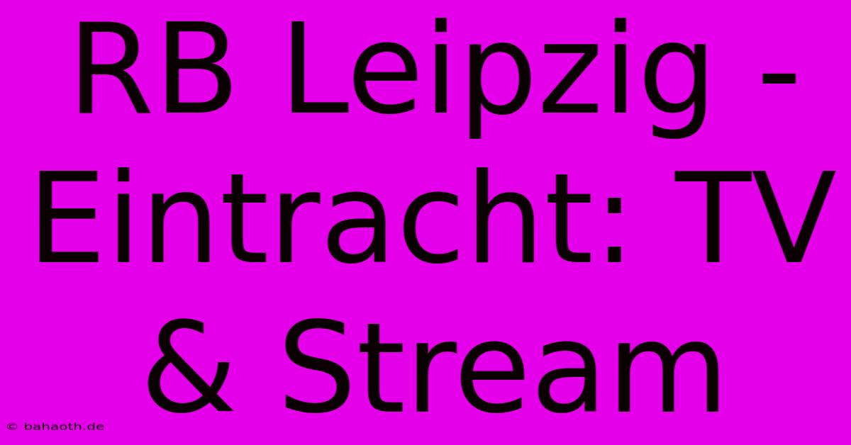 RB Leipzig - Eintracht: TV & Stream