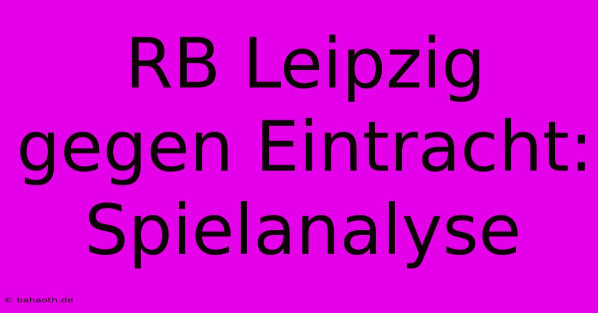 RB Leipzig Gegen Eintracht: Spielanalyse