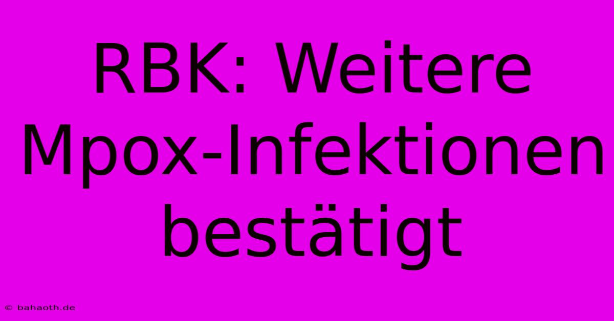 RBK: Weitere Mpox-Infektionen Bestätigt