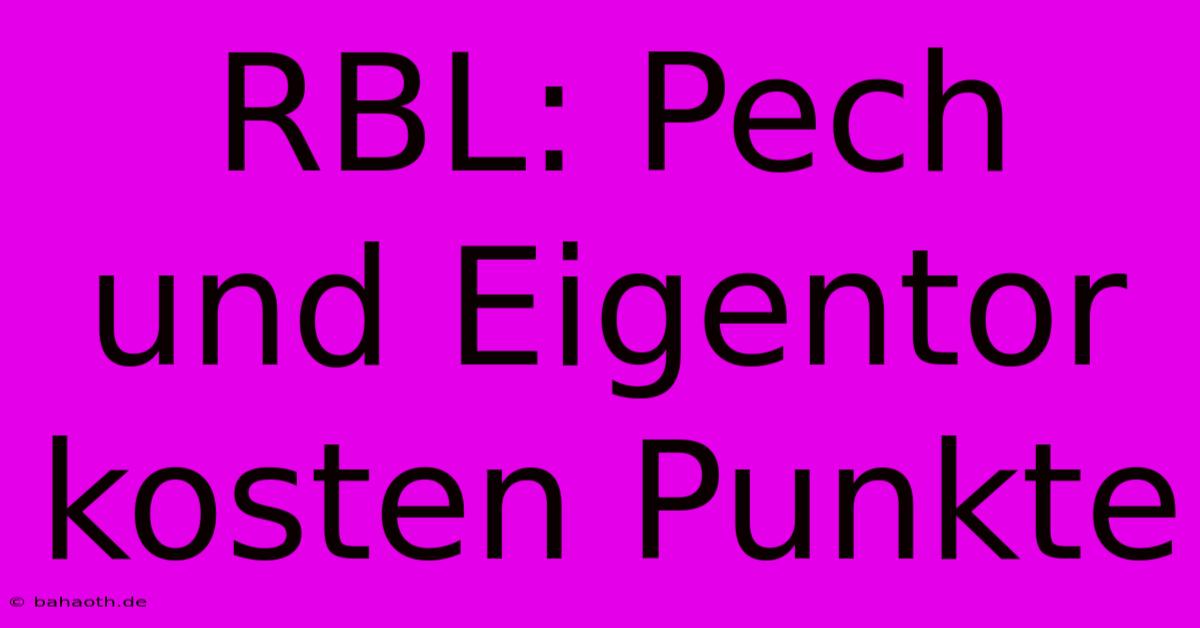 RBL: Pech Und Eigentor Kosten Punkte